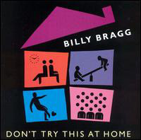 Billy Bragg: Don't Try This at Home (1991)